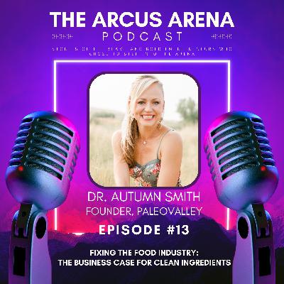 EP13: Fixing the Food Industry: The Business Case for Clean Ingredients