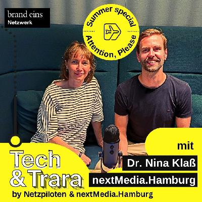 Attention, please! - mit Dr. Nina Klaß (nextMedia.Hamburg) - Tech & Trara Spezial #4