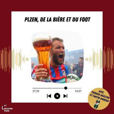 Plzen, de la bière et du foot avec Thibaud Agoston et Fantin Moreno Plzen, de la bière et du foot avec Thibaud Agoston et Fantin Moreno