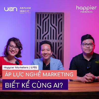 EP05: Áp lực nghề Marketing biết kể cùng ai | Happier Marketers SS1 EP05