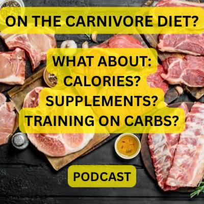 Carnivore diet questions answered: calories, supplements, training on carbs S2E36