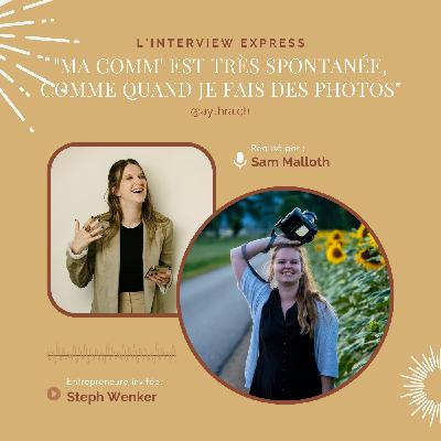 ITW avec Steph Wenker | "Ma comm' est très spontanée, comme moi quand je fais des photos!"