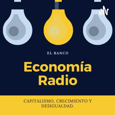 Capitalismo, Crecimiento y Desigualdad, en el sistema Bancario.