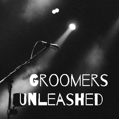 Introducing Groomers Unleashed!!!!!