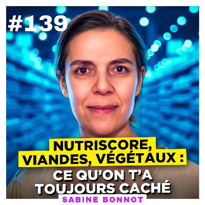 Nutriscore, viandes, végétaux : ce qu’on t’a toujours caché – Sabine Bonnot