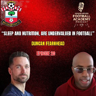 Southampton Academy Manager - Duncan Fearnhead ("Sleep And Nutrition, Are Undervalued In Football" - Episode 20 snippet") Southampton Academy Manager - Duncan Fearnhead ("Sleep And Nutrition, Are Undervalued In Football" - Episode 20 snippet")