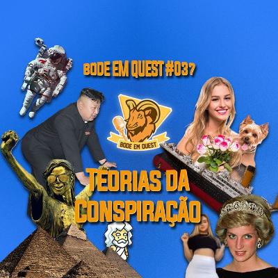 Teorias da Conspiração - Bode em Quest #037 Teorias da Conspiração - Bode em Quest #037