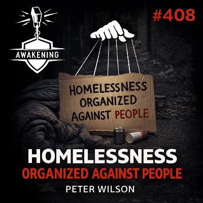 #408 Homelessness is Organised against People - Peter Wilson #408 Homelessness is Organised against People - Peter Wilson