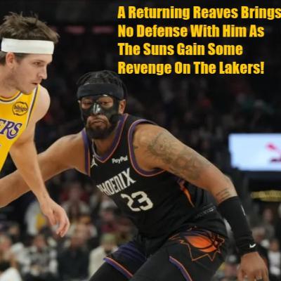 Lakers-Suns Postgame! Lakers Still Can't Find Their D As They Get Revenge Roasted By The Suns!