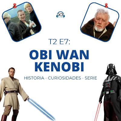 OBI WAN KENOBI ¿Próxima mejor serie de Star Wars? Historia, curiosidades y más | X7 Podcast T2 E7