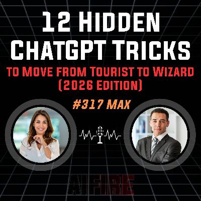 #317 Max: 12 Hidden ChatGPT Tricks to Move from Tourist to Wizard (2026 Edition)