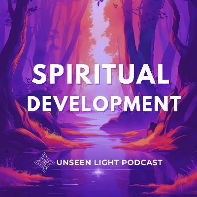UNSEEN LIGHT: Navigating the Path of Spiritual Development