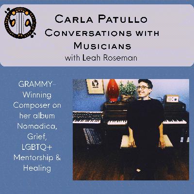 Carla Patullo: GRAMMY-Winning Composer on her album Nomadica, Grief, LGBTQ+ Mentorship & Healing