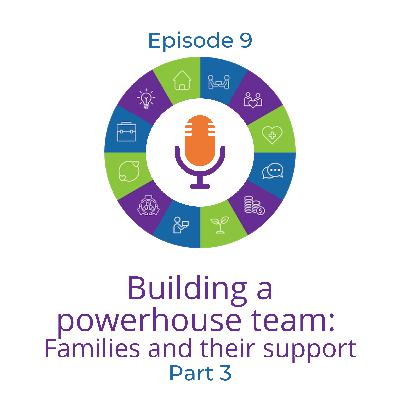 Building a powerhouse team: families and their support with Janet Klees - Part 3