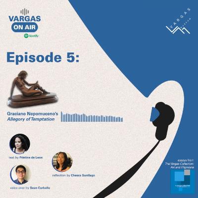 Vargas on Air Season 1 Episode 5: Graciano Nepomuceno's "Allegory of Temptation" Vargas on Air Season 1 Episode 5: Graciano Nepomuceno's "Allegory of Temptation"