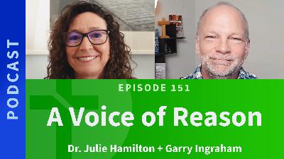 151: A Much Needed Voice of Reason – A Conversation with Dr. Julie Hamitlon 151: A Much Needed Voice of Reason – A Conversation with Dr. Julie Hamitlon