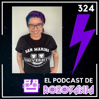 324 El podcast de Robotania: Corona Capital GDL, FICG 38, Charla con Julia Testa de Kame Hame Ha 324 El podcast de Robotania: Corona Capital GDL, FICG 38, Charla con Julia Testa de Kame Hame Ha