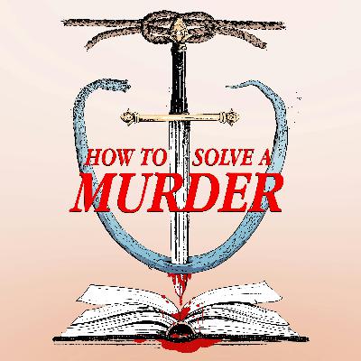 278 - How to Solve a Murder 278 - How to Solve a Murder