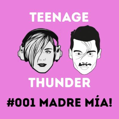 TEENAGE THUNDER #001 / Madre mía!