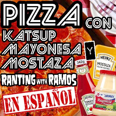 EPISODE 170: PIZZA CON KATSUP, MOSTAZA, Y MAYOSA EPISODE 170: PIZZA CON KATSUP, MOSTAZA, Y MAYOSA