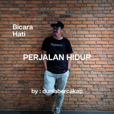 PERJALAN HIDUP PERJALAN HIDUP
