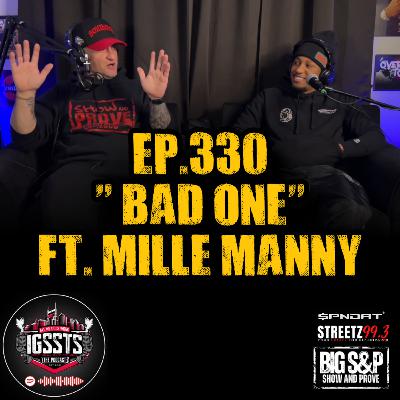 Episode 330 - "Bad One" Feat. Mille Manny