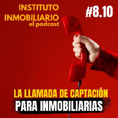 Las llamadas de captación inmobiliaria | #8.10 El podcast de los bienes raíces