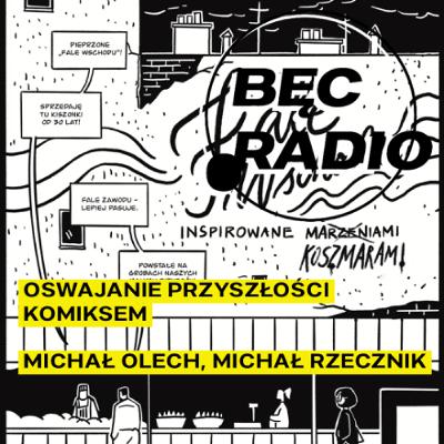 Bęc Radio: Oswajanie przyszłości komiksem —> Olech, Rzecznik Bęc Radio: Oswajanie przyszłości komiksem —> Olech, Rzecznik