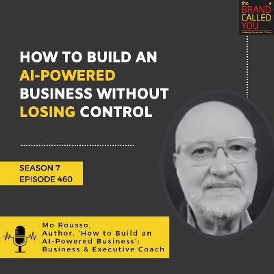 How to Build an AI-Powered Business Without Losing Control: Insights from Mo Rousso, Author & Business Coach How to Build an AI-Powered Business Without Losing Control: Insights from Mo Rousso, Author & Business Coach