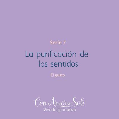 Serie 7: La purificación de los sentidos / El gusto