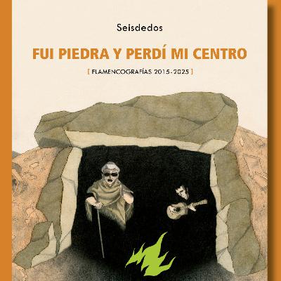 Presentación del libro Fui piedra y perdí mi centro (Flamencografías, 2015-2025)