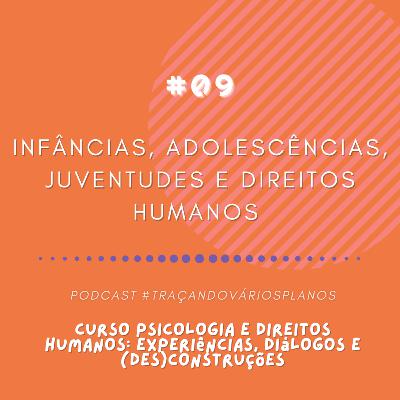 Infâncias, adolescências, juventudes e Direitos Humanos