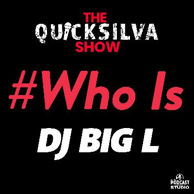 The Quicksilva Show Presents #WhoIs Supa DJ Big L