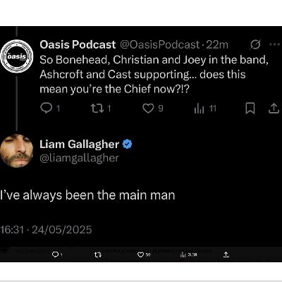 305: "The Main Man" Liam Confirms The Line Up - To Me On Twitter! Plus Oasis Film Wants To Hear From You!