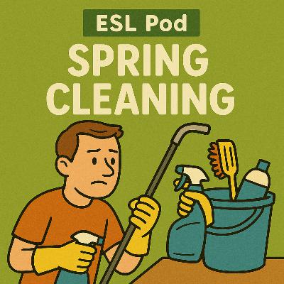 ESLPodcast 023 - Spring Cleaning