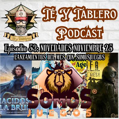 T&T Episodio 53: NOVEDADES NOVIEMBRE 25 - LANZAMIENTOS DEL MES CON SOMOSJUEGOS