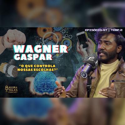 T2/EP37: Vícios e virtudes sob a lente da neurociência - Wagner Gaspar