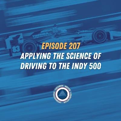 Episode 207 - Applying the Science of Driving to the Indy 500