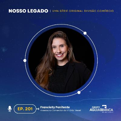 Nosso Legado #201 - Francielly Penitente