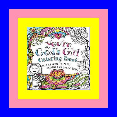 [PDF] Download You're God's Girl! Coloring Book (God's Girl Coloring Books for Tweens) EBOOK..!! [Read]