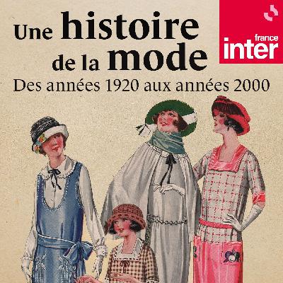 Une histoire de la mode 10/10 : Les années 1990-2000