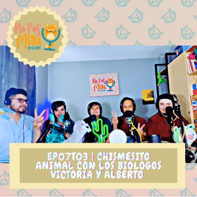 87 - Chismesito Animal con los Biólogos Victoria y Alberto 🦒