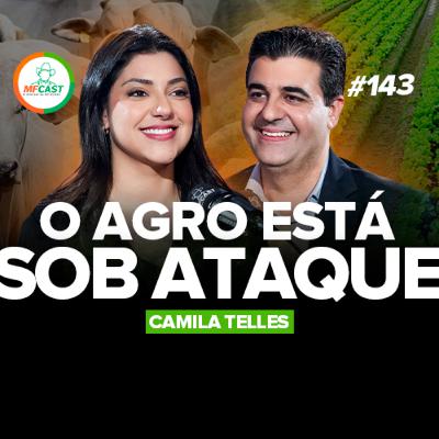 CAMILA TELLES REVELA O QUE VAI SALVAR O AGRO (Camila Telles) - MF Cast 143