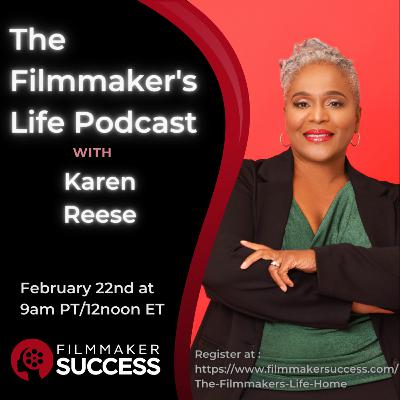 The Filmmaker's Life with Karen Reese - 02/22/24