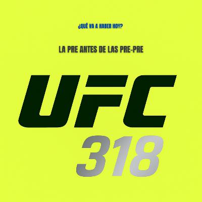 Episodio 67 - La pre de la UFC 318