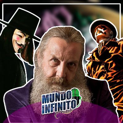 MUNDO INFINITO#06 - Alan Moore diz que ODEIA Filmes de heróis