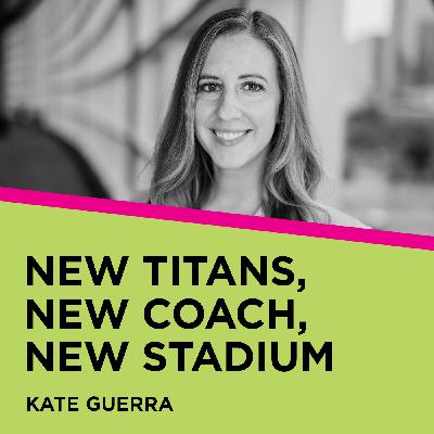 Kate Guerra: New Titans, New Coach, New Stadium