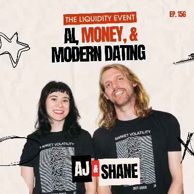 AI, Money, and Modern Dating - Episode 156