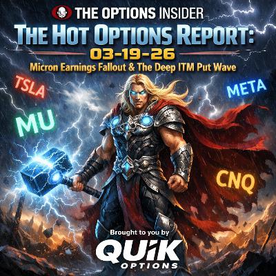 The Hot Options Report: 03-19-26 The Hot Options Report: 03-19-26