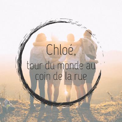 #12 - Chloé, tour du monde au coin de sa rue #12 - Chloé, tour du monde au coin de sa rue